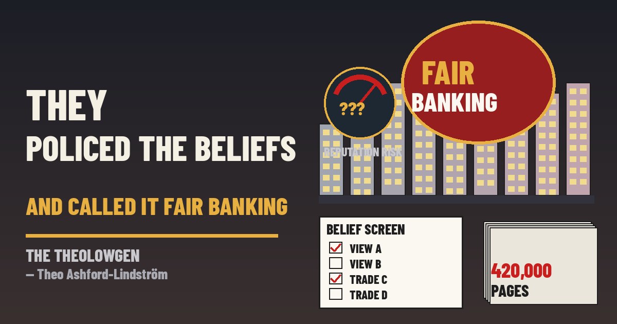 THEY POLICED THE BELIEFS AND CALLED IT FAIR BANKING | OCC report finds all nine largest national banks used reputation-risk policies from 2020–Sept. 2025 that could deny services over politics, religion, or lawful trades — nearly 100,000 complaints, ~420,000 pages, WePay’s MAGA screen, Capital One’s 95% Democratic-donor pass, CFPB probe next, no fines Wednesday